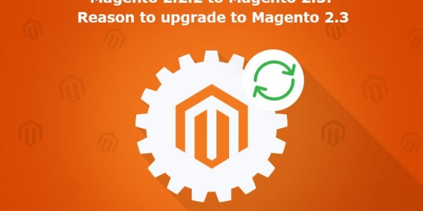 Magento 2.2.2 to Magento 2.3: Reason to upgrade to Magento 2.3