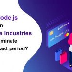Why Node.js in Ecommerce Industries will dominate over forecast period? 2
